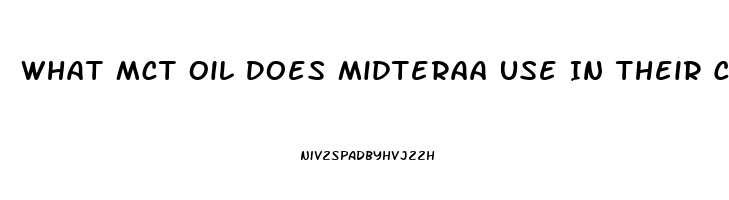 What Mct Oil Does Midteraa Use In Their Cbd Oil