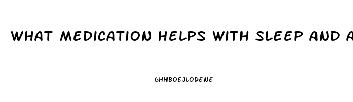 What Medication Helps With Sleep And Anxiety