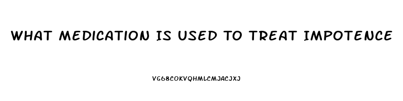 What Medication Is Used To Treat Impotence