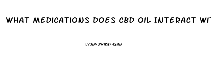 What Medications Does Cbd Oil Interact With