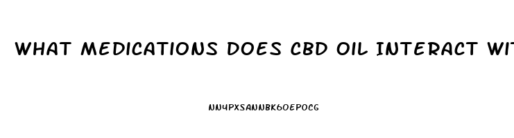 What Medications Does Cbd Oil Interact With