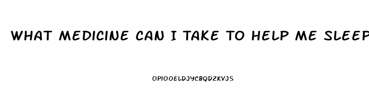 What Medicine Can I Take To Help Me Sleep