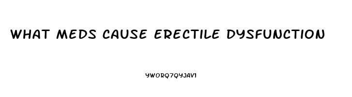 What Meds Cause Erectile Dysfunction