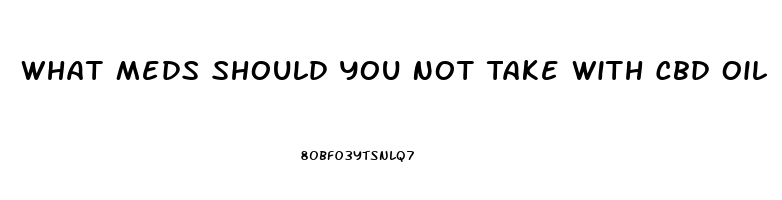 What Meds Should You Not Take With Cbd Oil