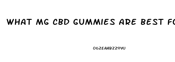 What Mg Cbd Gummies Are Best For Anxiety