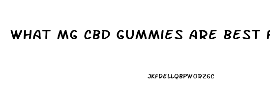 What Mg Cbd Gummies Are Best For Pain