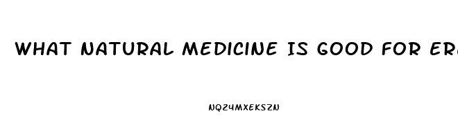 What Natural Medicine Is Good For Erectile Dysfunction