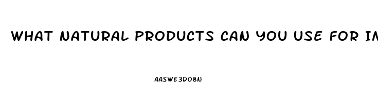 What Natural Products Can You Use For Impotence