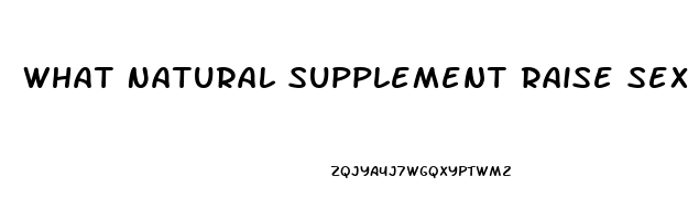 What Natural Supplement Raise Sex Drive