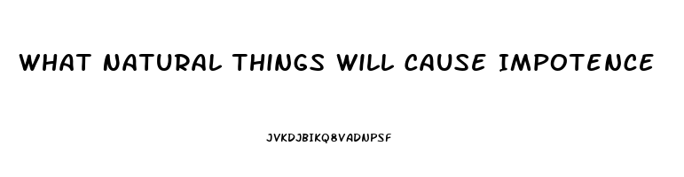 What Natural Things Will Cause Impotence