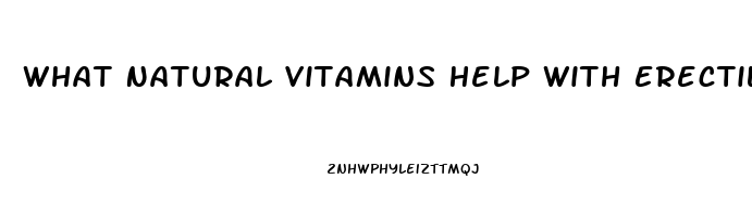 What Natural Vitamins Help With Erectile Dysfunction