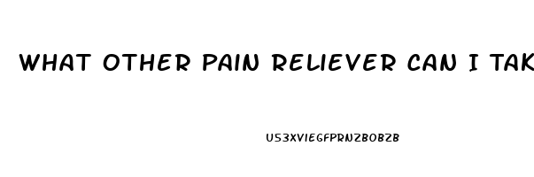 What Other Pain Reliever Can I Take With Naproxen