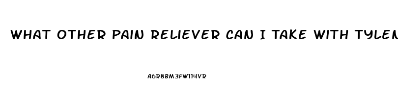 What Other Pain Reliever Can I Take With Tylenol