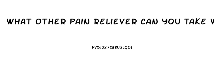 What Other Pain Reliever Can You Take With Naproxen