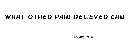 What Other Pain Reliever Can You Take With Naproxen