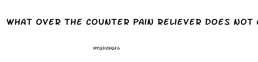 What Over The Counter Pain Reliever Does Not Cause Constipation