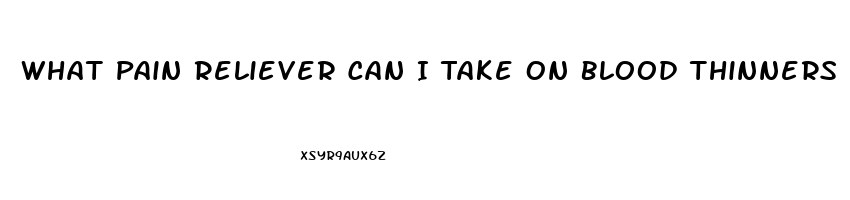 What Pain Reliever Can I Take On Blood Thinners