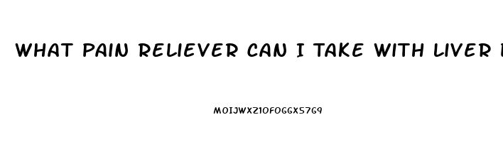 What Pain Reliever Can I Take With Liver Disease