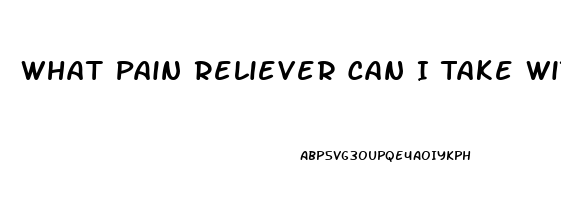 What Pain Reliever Can I Take With Naproxen