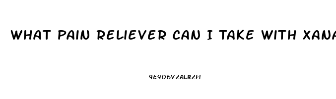 What Pain Reliever Can I Take With Xanax