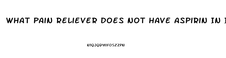 What Pain Reliever Does Not Have Aspirin In It