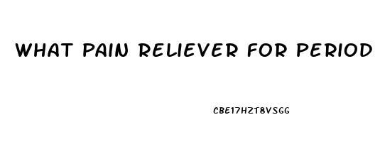 What Pain Reliever For Period Cramps