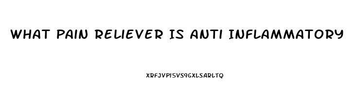 What Pain Reliever Is Anti Inflammatory