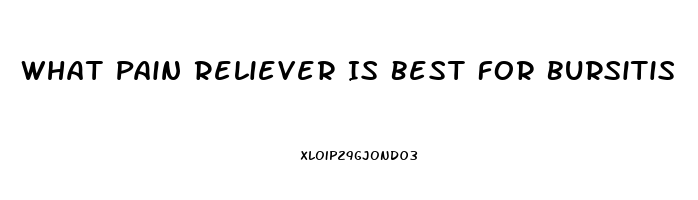 What Pain Reliever Is Best For Bursitis