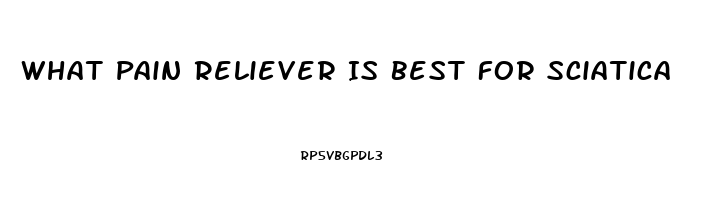 What Pain Reliever Is Best For Sciatica