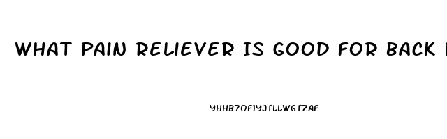 What Pain Reliever Is Good For Back Pain