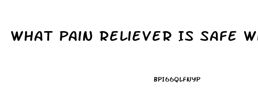 What Pain Reliever Is Safe While Pregnant