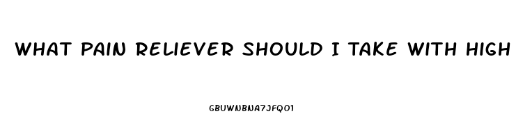 What Pain Reliever Should I Take With High Blood Pressure