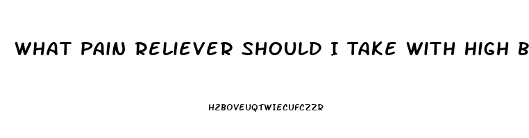 What Pain Reliever Should I Take With High Blood Pressure