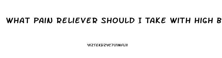 What Pain Reliever Should I Take With High Blood Pressure