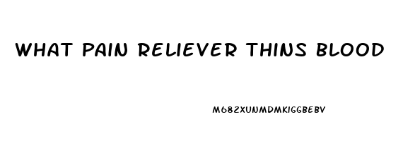 What Pain Reliever Thins Blood