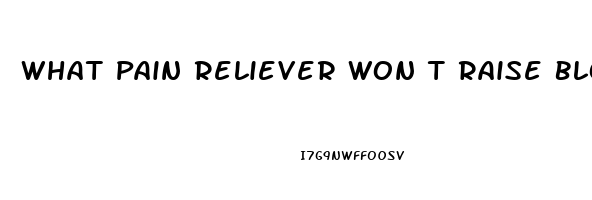 What Pain Reliever Won T Raise Blood Pressure