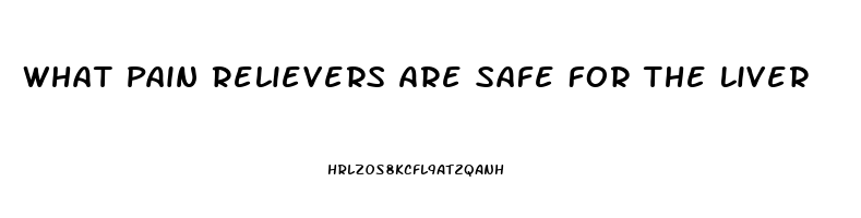 What Pain Relievers Are Safe For The Liver