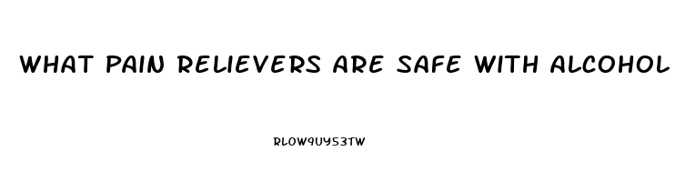 What Pain Relievers Are Safe With Alcohol