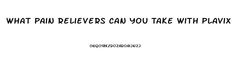 What Pain Relievers Can You Take With Plavix