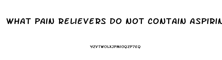 What Pain Relievers Do Not Contain Aspirin