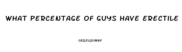 What Percentage Of Guys Have Erectile Dysfunction