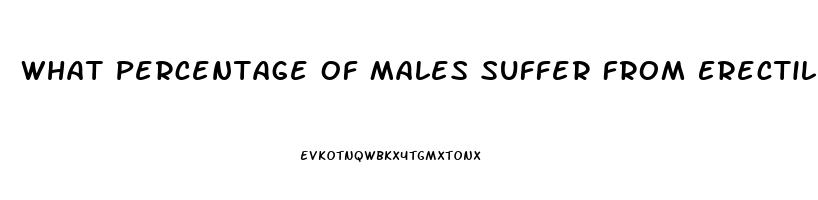 What Percentage Of Males Suffer From Erectile Dysfunction