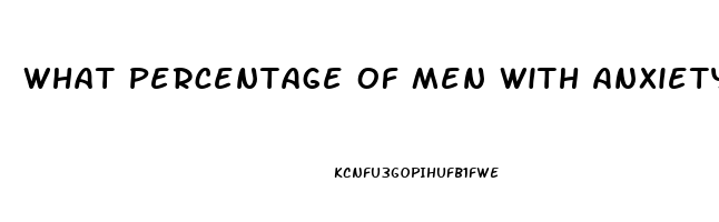 What Percentage Of Men With Anxiety Induced Impotence