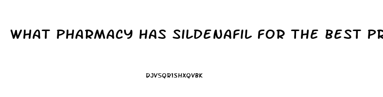 What Pharmacy Has Sildenafil For The Best Price