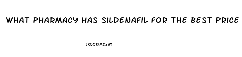 What Pharmacy Has Sildenafil For The Best Price