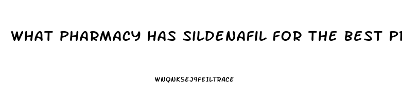 What Pharmacy Has Sildenafil For The Best Price