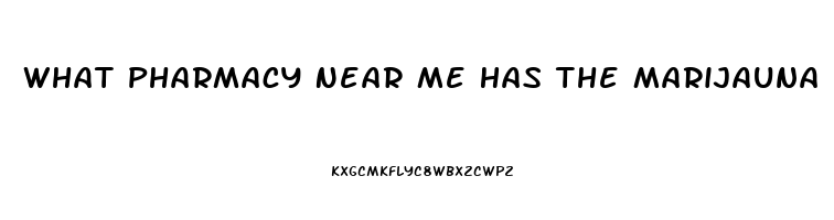 What Pharmacy Near Me Has The Marijauna Exctact Oil Called Cbd