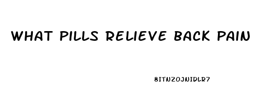 What Pills Relieve Back Pain