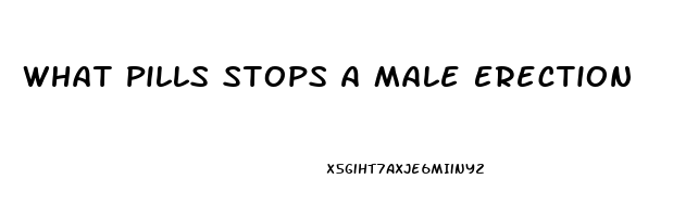 What Pills Stops A Male Erection