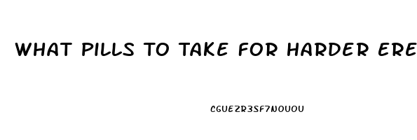 What Pills To Take For Harder Erection